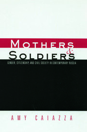Mothers and Soldiers: Gender, Citizenship, and Civil Society in Contemporary Russia book cover