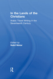 In the Lands of the Christians: Arabic Travel Writing in the 17th Century book cover