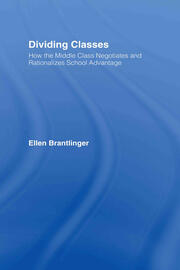 Dividing Classes: How the Middle Class Negotiates and Rationalizes School Advantage book cover