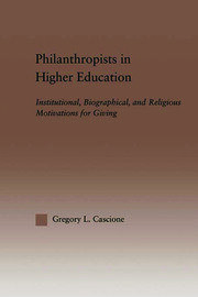 Philanthropists in Higher Education: Institutional, Biographical, and Religious Motivations for Giving book cover