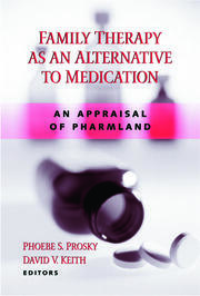 Family Therapy as an Alternative to Medication: An Appraisal of Pharmland book cover
