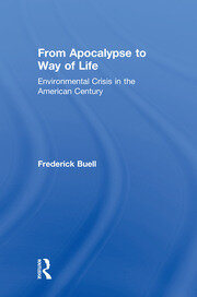From Apocalypse to Way of Life: Environmental Crisis in the American Century book cover