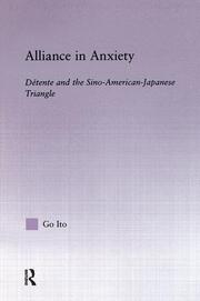 Alliance in Anxiety: Detente and the Sino-American-Japanese Triangle book cover