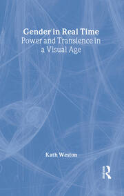 Gender in Real Time: Power and Transience in a Visual Age book cover