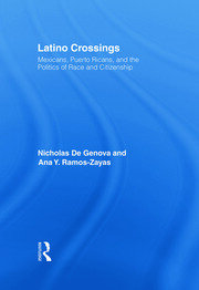 Latino Crossings: Mexicans, Puerto Ricans, and the Politics of Race and Citizenship book cover