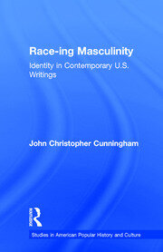 Race-ing Masculinity: Identity in Contemporary U.S. Writings book cover