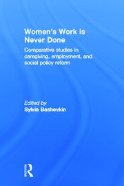 Women's Work is Never Done: Comparative Studies in Care-Giving, Employment, and Social Policy Reform book cover