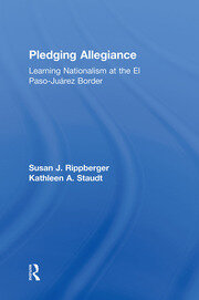 Pledging Allegiance: Learning Nationalism at the El Paso-Juarez Border book cover