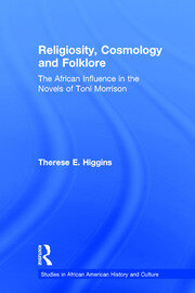 Religiosity, Cosmology and Folklore: The African Influence in the Novels of Toni Morrison book cover