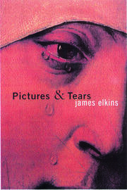 Pictures and Tears: A History of People Who Have Cried in Front of Paintings book cover