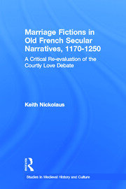 Marriage Fictions in Old French Secular Narratives, 1170-1250: A Critical Re-evaluation of the Courtly Love Debate book cover