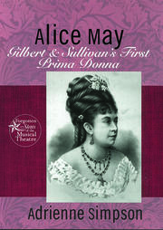 Alice May: Gilbert & Sullivan's First Prima Donna book cover