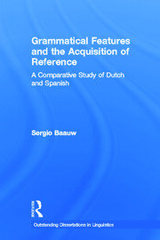 Grammatical Features and the Acquisition of Reference: A Comparative Study of Dutch and Spanish book cover