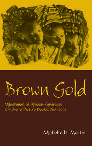 Brown Gold: Milestones of African American Children's Picture Books, 1845-2002 book cover