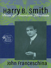 Harry B. Smith: Dean of American Librettists book cover