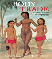 Body Trade: Captivity, Cannibalism and Colonialism in the Pacific book cover