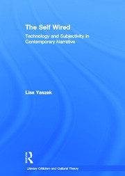 The Self Wired: Technology and Subjectivity in Contemporary Narrative book cover