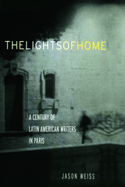 The Lights of Home: A Century of Latin American Writers in Paris book cover