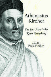 Athanasius Kircher: The Last Man Who Knew Everything book cover