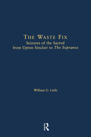 The Waste Fix: Seizures of the Sacred from Upton Sinclair to the Sopranos book cover