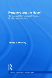 Regenerating the Novel: Gender and Genre in Woolf, Forster, Sinclair, and Lawrence book cover
