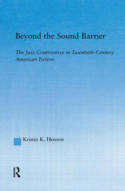 Beyond the Sound Barrier: The Jazz Controversy in Twentieth-Century American Fiction book cover
