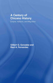 A Century of Chicano History: Empire, Nations and Migration book cover