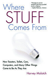 Where Stuff Comes From: How Toasters, Toilets, Cars, Computers and Many Other Things Come To Be As They Are book cover