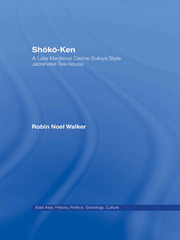 Shoko-Ken: A Late Medieval Daime Sukiya Style Japanese Tea-House book cover
