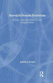 Sacred to Female Patriotism: Gender, Class, and Politics in Late Georgian Britain book cover