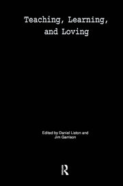Teaching, Learning, and Loving: Reclaiming Passion in Educational Practice book cover