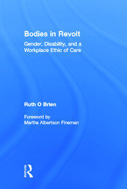 Bodies in Revolt: Gender, Disability, and a Workplace Ethic of Care book cover