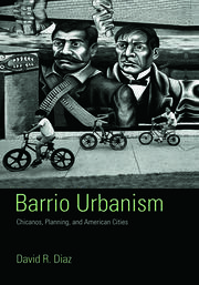 Barrio Urbanism: Chicanos, Planning and American Cities book cover