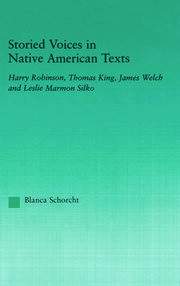 Storied Voices in Native American Texts: Harry Robinson, Thomas King, James Welch and Leslie Marmon Silko book cover