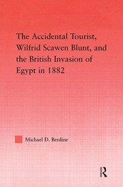 The Accidental Tourist, Wilfrid Scawen Blunt, and the British Invasion of Egypt in 1882 book cover