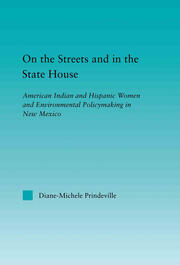 On the Streets and in the State House: American Indian and Hispanic Women and Environmental Policymaking in New Mexico book cover