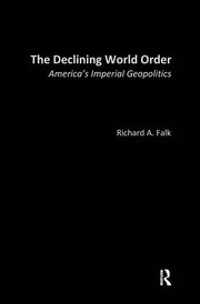 The Declining World Order: America's Imperial Geopolitics book cover
