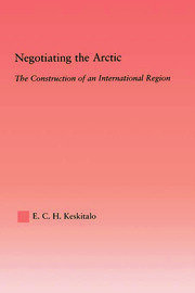 Negotiating the Arctic: The Construction of an International Region book cover