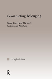Constructing Belonging: Class, Race, and Harlem's Professional Workers book cover