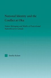 National Identity and the Conflict at Oka: Native Belonging and Myths of Postcolonial Nationhood in Canada book cover