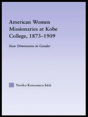 American Women Missionaries at Kobe College, 1873-1909 book cover