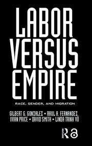 Labor Versus Empire: Race, Gender, Migration book cover