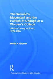 The Women's Movement and the Politics of Change at a Women's College: Jill Ker Conway at Smith, 1975-1985 book cover