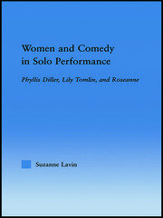 Women and Comedy in Solo Performance: Phyllis Diller, Lily Tomlin and Roseanne book cover
