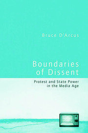 Boundaries of Dissent: Protest and State Power in the Media Age book cover