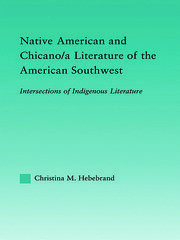 Native American and Chicano/a Literature of the American Southwest: Intersections of Indigenous Literatures book cover
