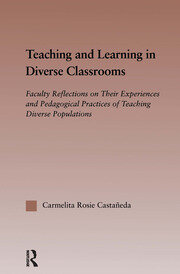 Teaching and Learning in Diverse Classrooms: Faculty Reflections on their Experiences and Pedagogical Practices of Teaching Diverse Populations book cover