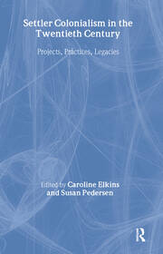 Settler Colonialism in the Twentieth Century: Projects, Practices, Legacies book cover