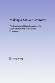 Making a Market Economy: The Institutionalizational Transformation of a Freshwater Fishery in a Chinese Community book cover