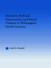 Narrative, Political Unconscious and Racial Violence in Wilmington, North Carolina book cover